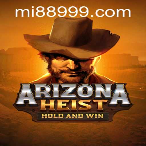 ArizonaHeist: Uncover the Thrills and Challenges of the Desert