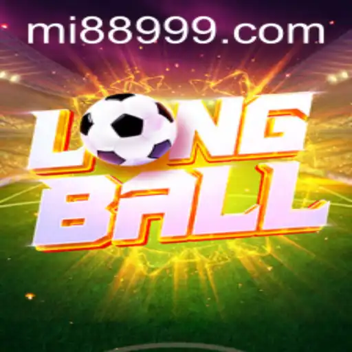 Exploring LongBall: A New Thrilling Adventure in Gaming with mi8899